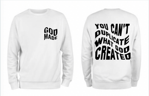 You Can’t Duplicate What God Created Sweater