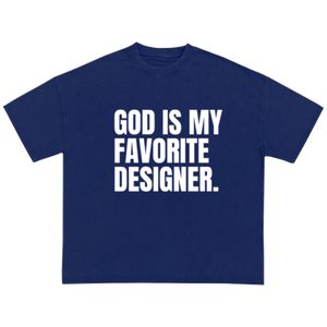 God Is My Favorite Designer.
