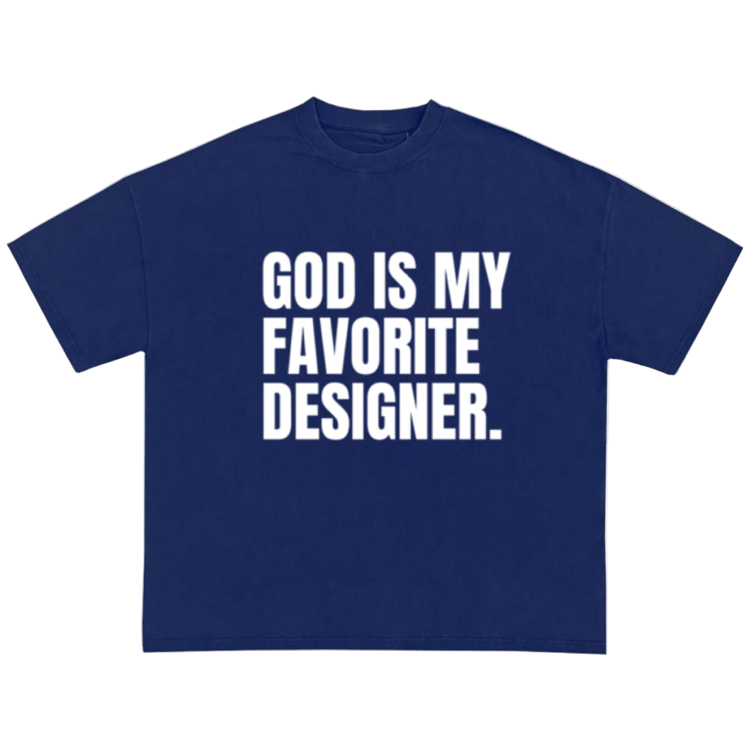 God Is My Favorite Designer.