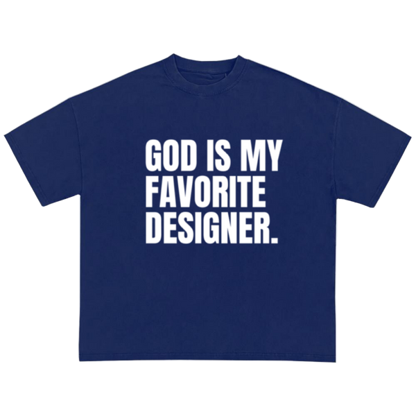 God Is My Favorite Designer.
