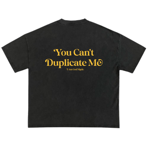 You Can't Duplicate Me Tee