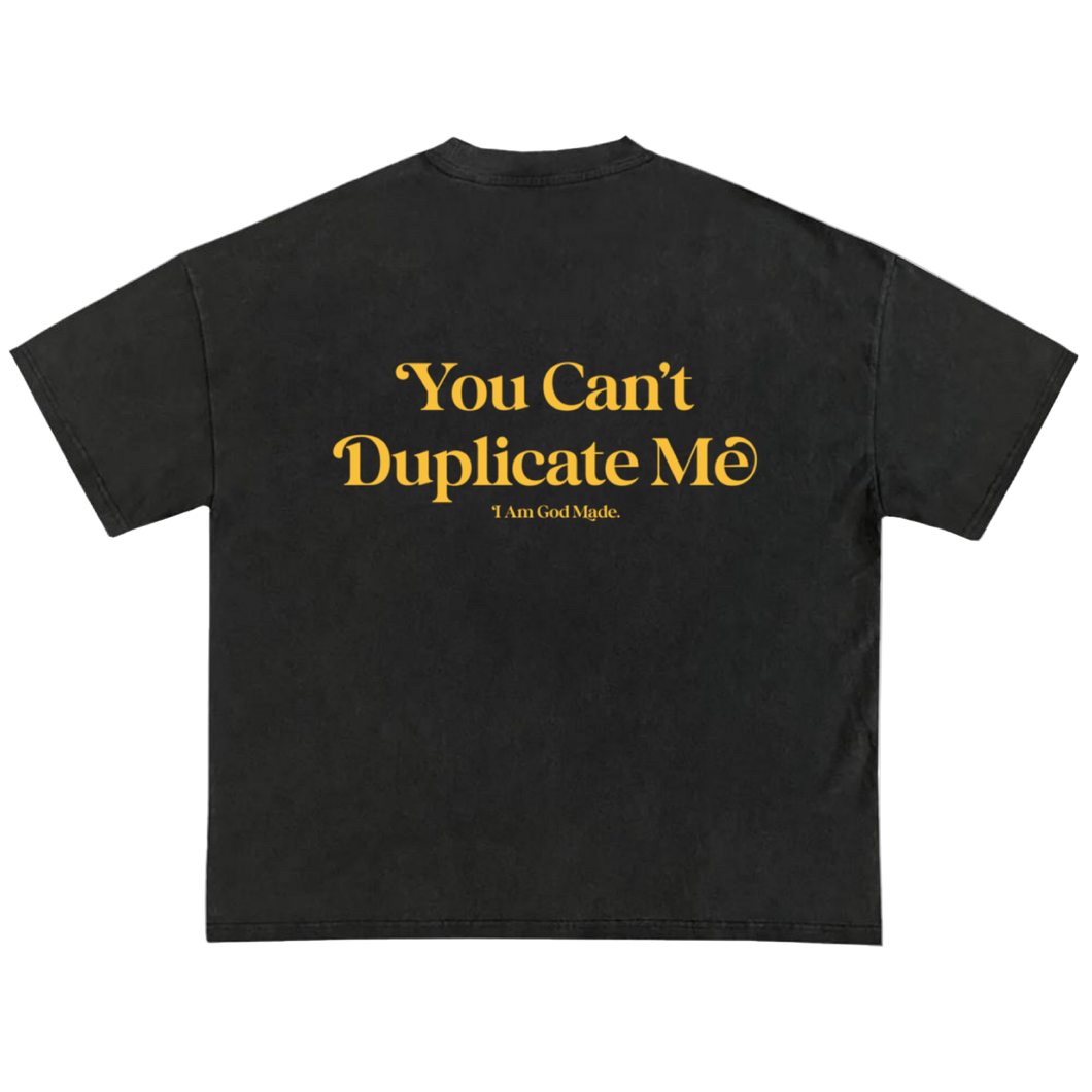 You Can't Duplicate Me Tee