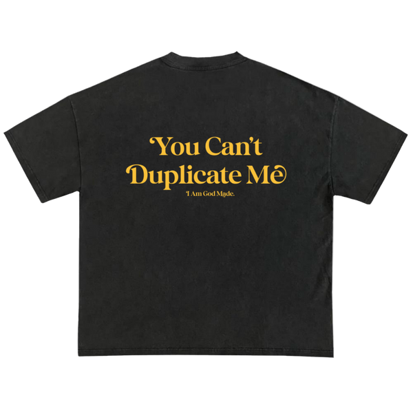 You Can't Duplicate Me Tee