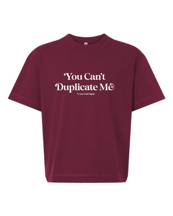 You Can't Duplicate Me Burgundy Tee