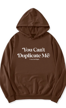 You Can't Duplicate Me Hoodies