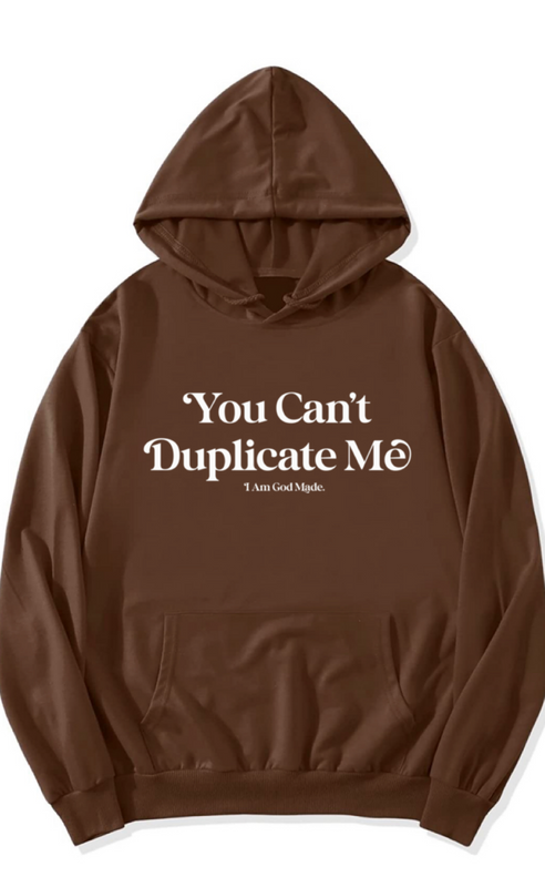 You Can't Duplicate Me Hoodies